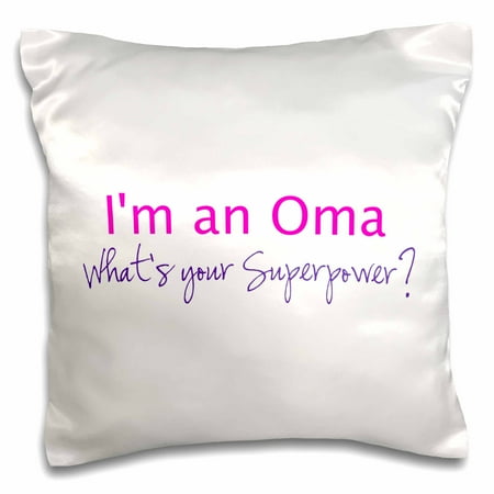 3dRose Im an Oma - Whats your Superpower - hot pink - funny gift for grandma, Pillow Case, 16 by 16-inch