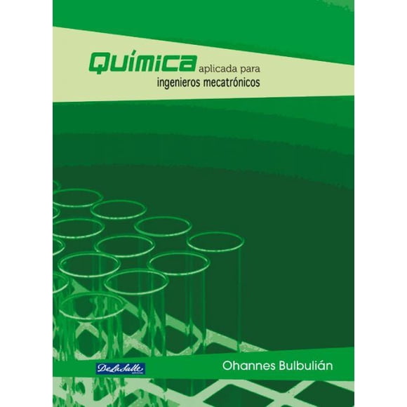 Química aplicada para ingenieros mecatrónicos De La Salle Ediciones 9786079250485