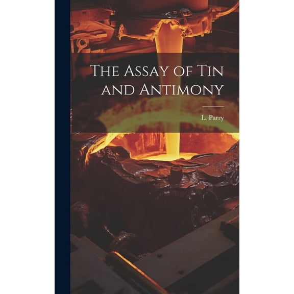The Assay of Tin and Antimony (Hardcover)