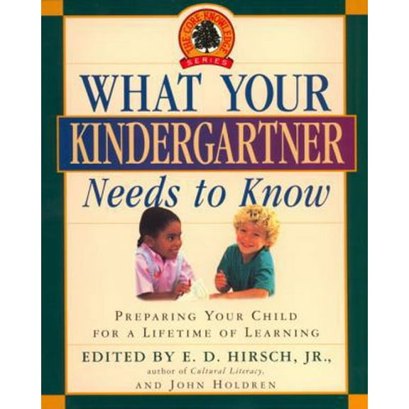 Pre-Owned What Your Kindergartner Needs to Know: Preparing Your Child for a Lifetime of Learning (Core Knowledge Series) (Paperback) 0385318413 9780385318419
