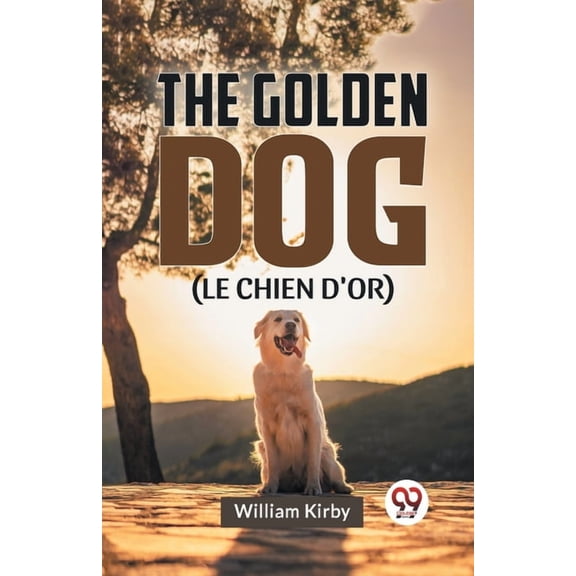 The Golden Dog (LE CHIEN D'OR), (Paperback)
