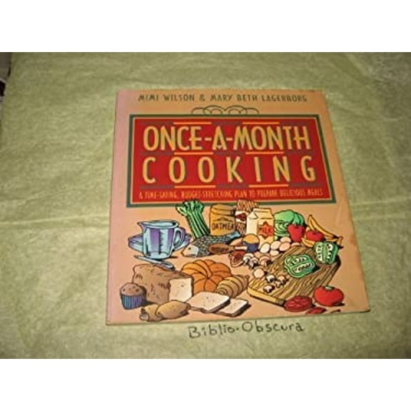 Pre-Owned Once-A-Month Cooking: A Time-Saving, Budget-Stretching Plan to Prepare Delicious Meals by Mimi Wilson and Mary Beth Lagerborg Paperback