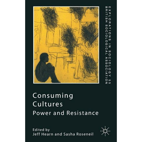 Explorations in Sociology. Consuming Cultures: Power and Resistance, (Paperback)