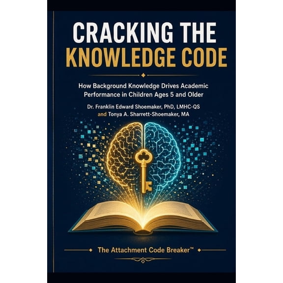 The Code Cracker Educational Cracking the Knowledge Code: How Background Knowledge Drives Academic Performance in Children Ages 5 and Older, (Paperback)