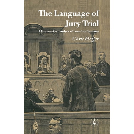 The Language of Jury Trial: A Corpus-Aided Analysis of Legal-Lay Discourse (Paperback)