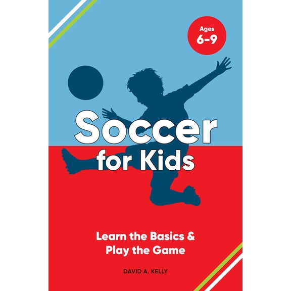 Learn and Play the Game Soccer for Kids: Learn the Basics & Play the Game, (Paperback)