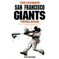 The Ultimate San Francisco Giants Trivia Book: A Collection of Amazing Trivia Quizzes and Fun Facts for Die-Hard Giants , (Paperback)