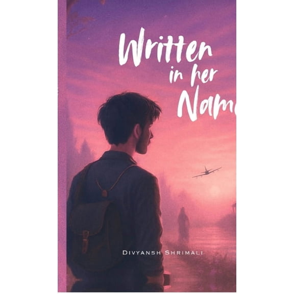 Written in her name: I tought I was the writer, but actually it was destiny, (Hardcover)