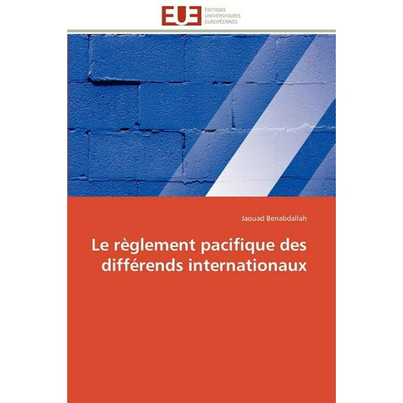 Omn.Univ.Europ.: Le Règlement Pacifique Des Différends Internationaux (Paperback)