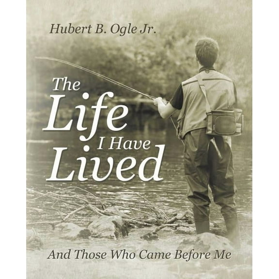Life I Have Lived : And Those Who Came Before Me