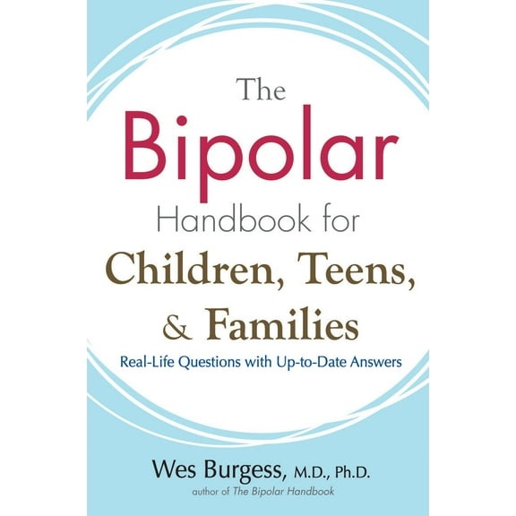 The Bipolar Handbook for Children, Teens, and Families : Real-Life Questions with Up-to-Date Answers (Paperback)