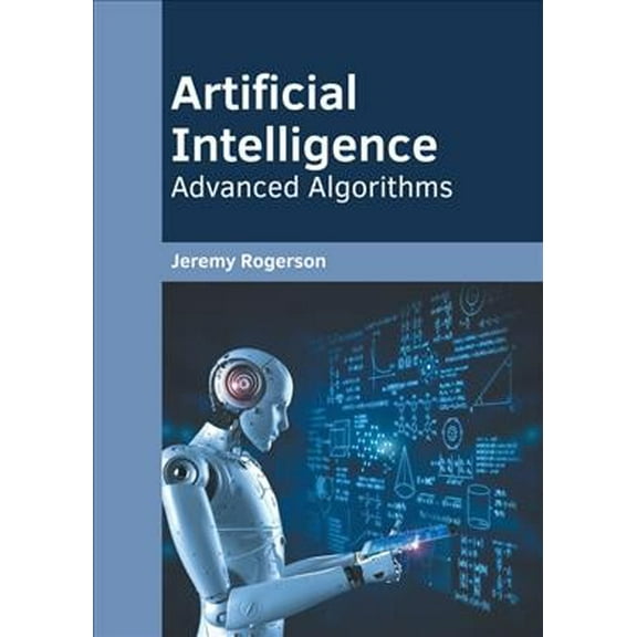 Artificial Intelligence: Advanced Algorithms, (Hardcover)