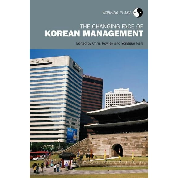 Working in Asia The Changing Face of Korean Management, (Paperback)
