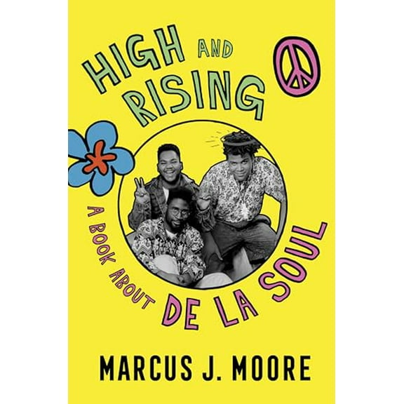Pre-Owned High and Rising: A Book about de la Soul (Hardcover) 0358494885 9780358494881