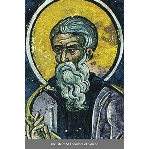 The Life of St Theodore of Sykeon: Byzantine Saint, (Paperback)