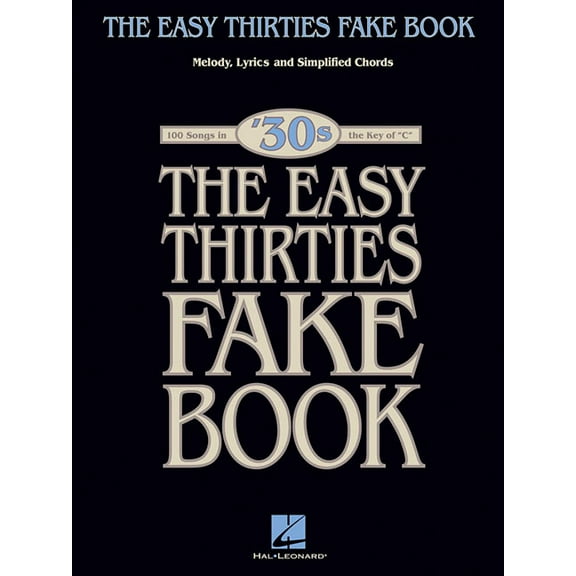 The Easy Thirties Fake Book: 100 Songs in the Key of "C", (Paperback)