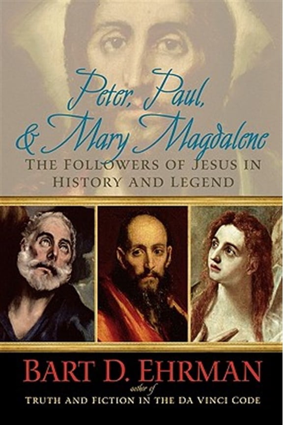 Pre-Owned Peter, Paul and Mary Magdalene: The Followers of Jesus in History and Legend Paperback