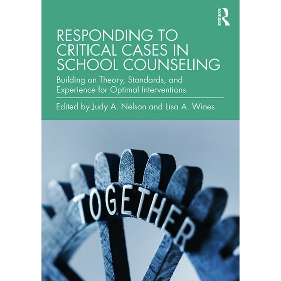 Responding to Critical Cases in School Counseling: Building on Theory, Standards, and Experience for Optimal Crisis Inte, (Paperback)