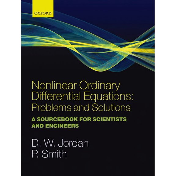 Pre-Owned Oxford Texts in Applied and Engineering Mathematics: Nonlinear Ordinary Differential Equations: Problems and Solutions: A Sourcebook for Scientists and Engineers (Paperback)