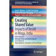 Springerbriefs on Case Studies of Sustainable Development: Creating Shared Value: Impacts of Nestl in Moga, India (Paperback)