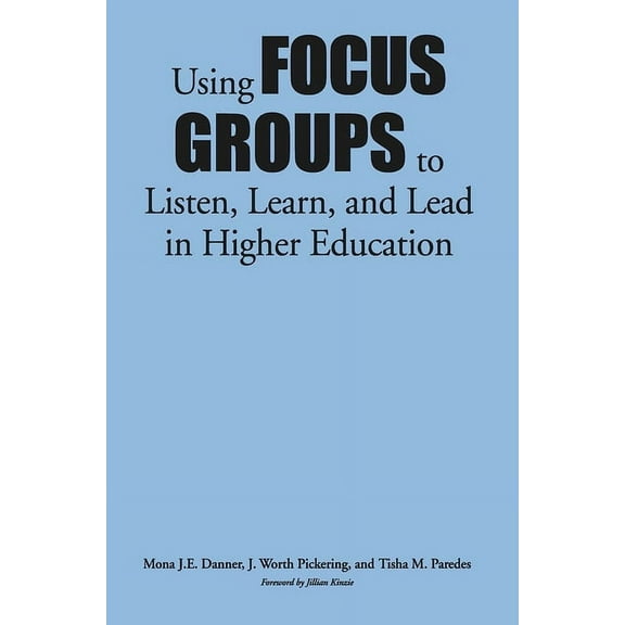 Using Focus Groups to Listen, Learn, and Lead in Higher Education, (Hardcover)