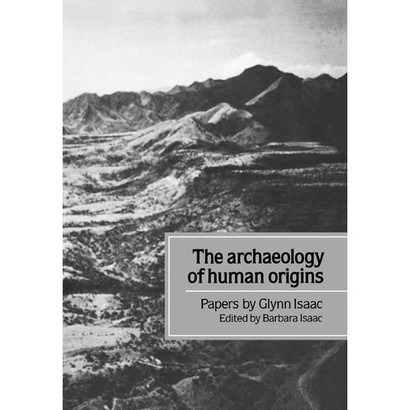 The Archaeology of Human Origins: Papers by Glynn Isaac, (Paperback)