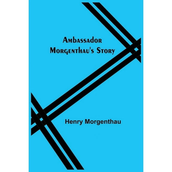 Ambassador Morgenthau's Story, (Paperback)
