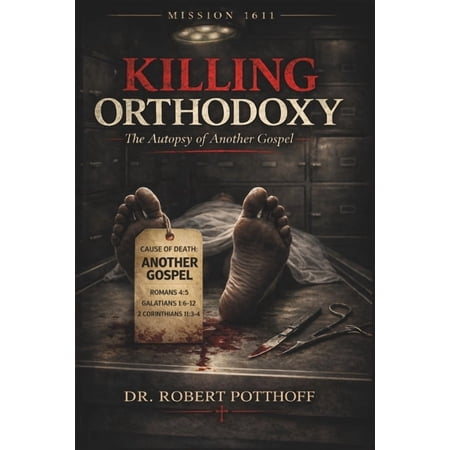 Killing Orthodoxy: The Autopsy of Another Gospel (Paperback)