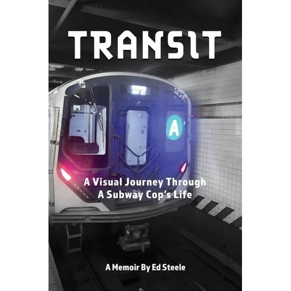 Transit: A Visual Journey Through A Subway Cop's Life, (Hardcover)