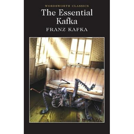 The Essential Kafka: The Castle; The Trial; Metamorphosis and Other Stories (Wordsworth Classics) (English and German Edition)