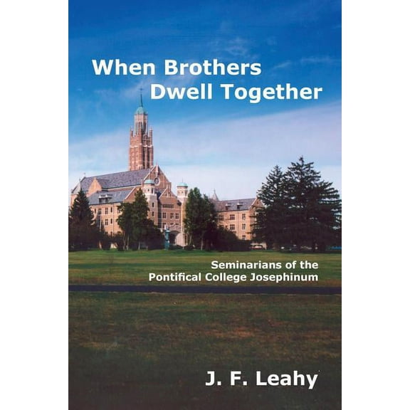 When Brothers Dwell Together: Seminarians of the Pontifical College Josephinum (Paperback)