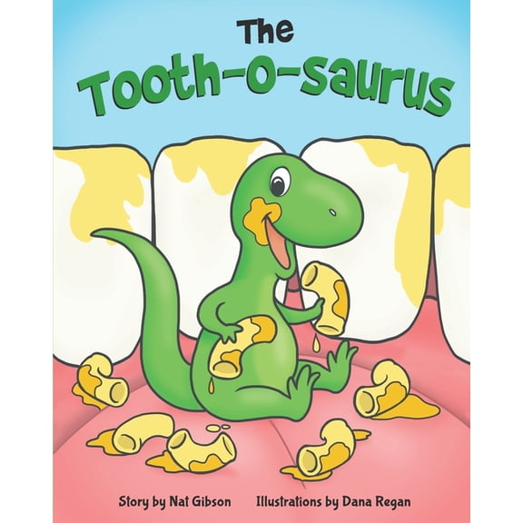 The Tooth-o-saurus: A Dino-Mite Book About Brushing Teeth and Going to the Dentist for Toddlers and Kids, (Paperback)