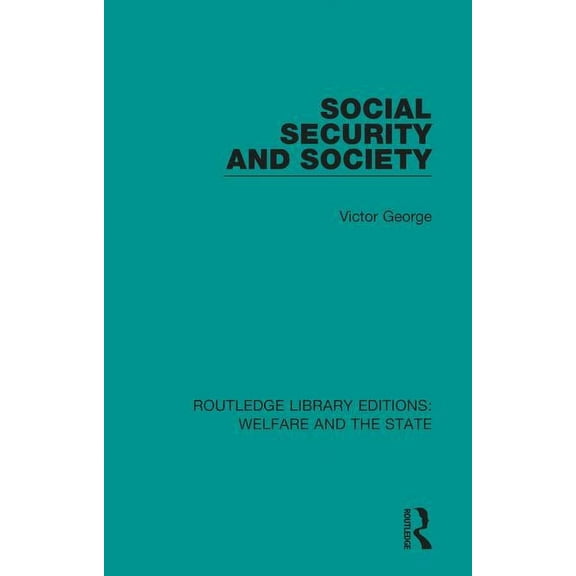 Routledge Library Editions: Welfare and  Social Security and Society, (Paperback)