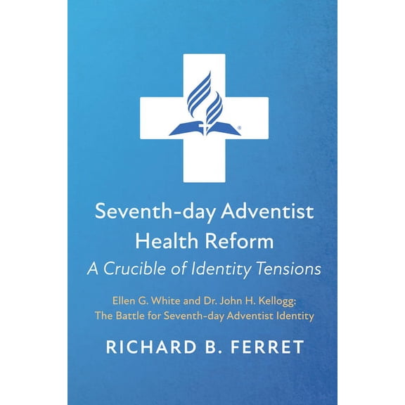 Seventh-day Adventist Health Reform: A Crucible of Identity Tensions (Paperback)