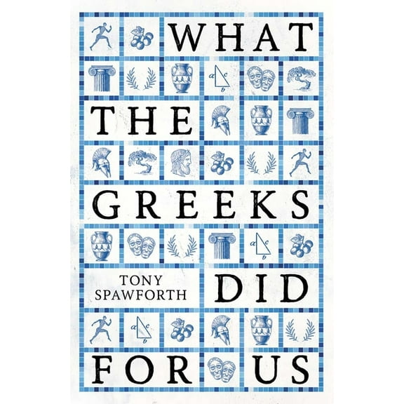 What the Greeks Did for Us, (Hardcover)