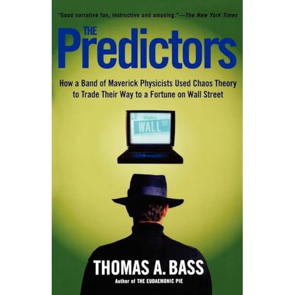 Pre-Owned The Predictors: How a Band of Maverick Physicists Used Chaos Theory to Trade Their Way to a Fortune on Wall Street (Paperback) 0805057579 9780805057577