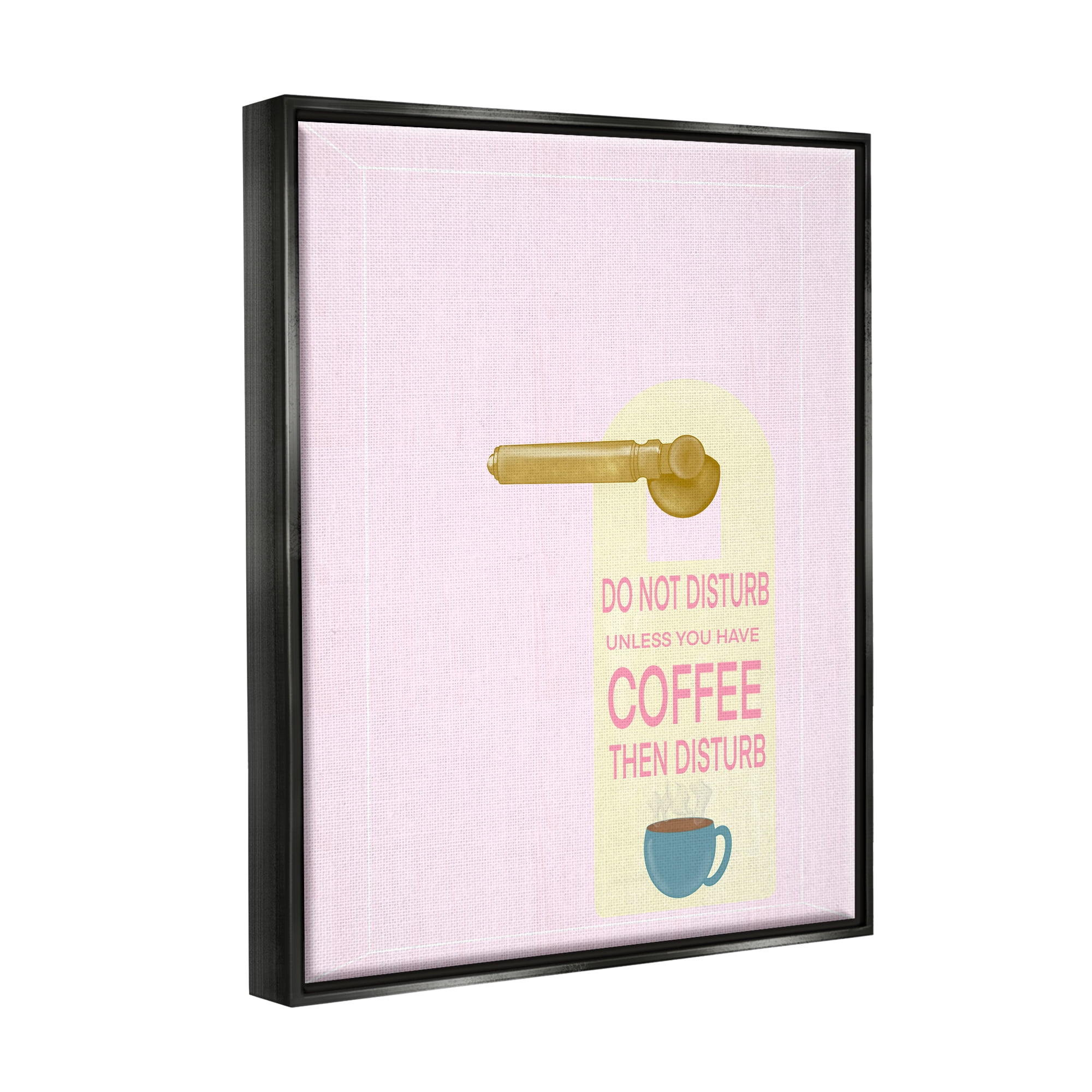 Stupell Do Not Disturb Unless Coffee Phrase Inspirational Painting Black Floater Framed Art Print Wall Art