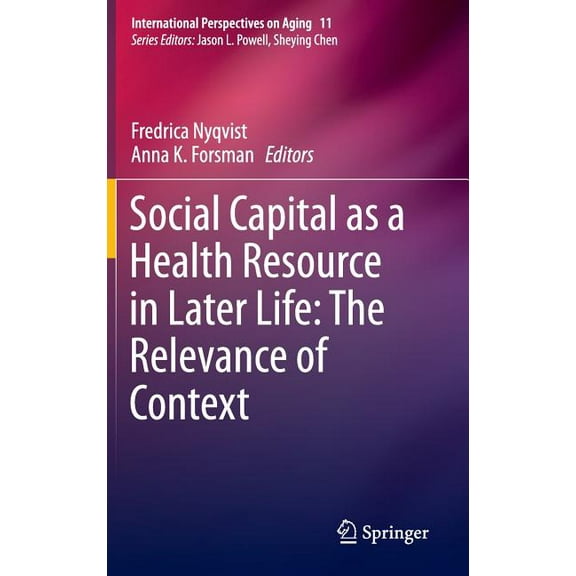 International Perspectives on Aging Social Capital as a Health Resource in Later Life: The Relevance of Context, Book 11, (Hardcover)