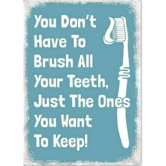 Funny Dental Humor Metal Sign 8x12 Inch Aluminum Poster You Dont Have to Brush All Your Teeth Just the Ones You Want to Keep Retro Bathroom Office Decor Wall Art Plaque for Home Bar Cave Garage