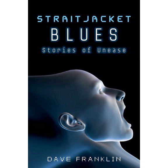 Straitjacket Blues Straitjacket Blues: Stories of Unease, Book 1, (Paperback)