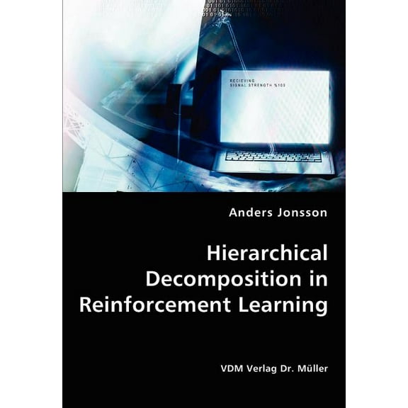 Hierarchical Decomposition in Reinforcement Learning (Paperback)