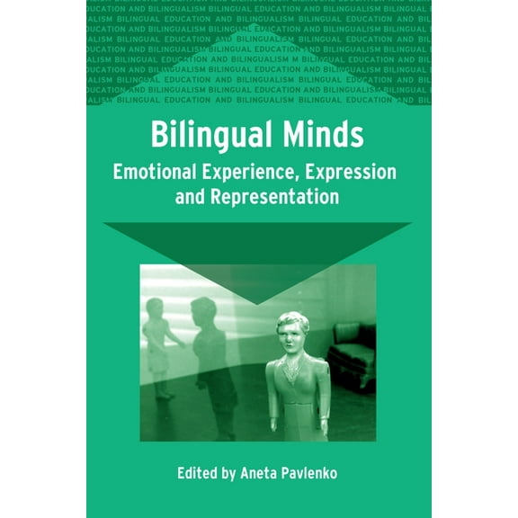 Bilingual Education & Bilingualism: Bilingual Minds: Emotional Experience, Expression, and Representation (Hardcover)