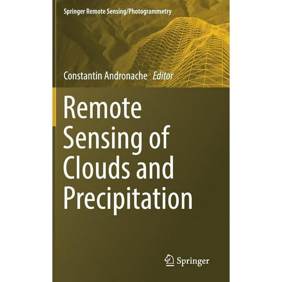 Springer Remote Sensing/Photogrammetry Remote Sensing of Clouds and Precipitation, (Hardcover)