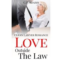 Love Outside the Law: Clean Lawyer Romance (Paperback)