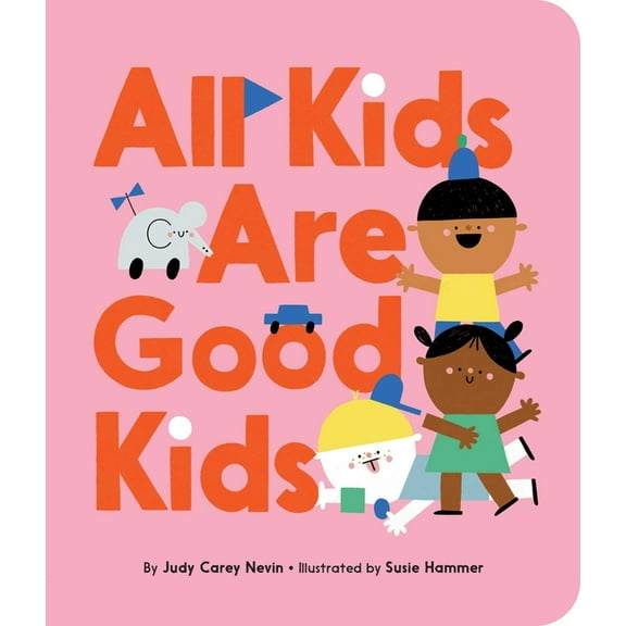 All Kids Are Good Kids, (Board Book)