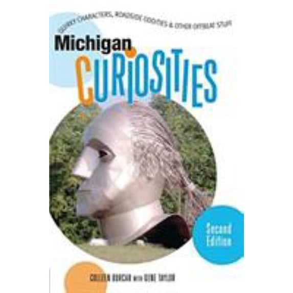 Pre-Owned Michigan Curiosities: Quirky Characters, Roadside Oddities & Other Offbeat Stuff (Curiosities Series) (Paperback) 0762741112 9780762741113