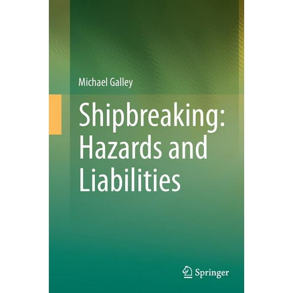 Shipbreaking: Hazards and Liabilities, (Paperback)