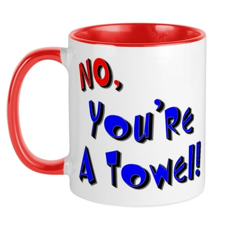 

CafePress - No You re A Towel | Mug - Ceramic Coffee Tea Novelty Mug Cup 11 oz