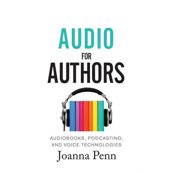 Books for Writers Audio For Authors: Audiobooks, Podcasting, And Voice Technologies, Book 11, (Hardcover)
