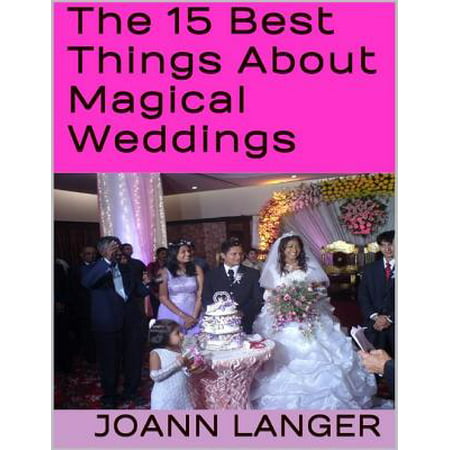The 15 Best Things About Magical Weddings - eBook